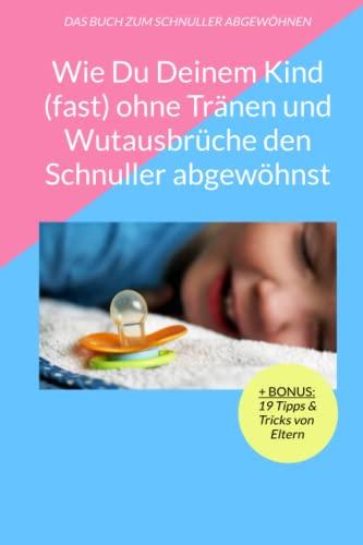 Wie Du Deinem Kind (fast) ohne Tränen und Wutausbrüche den Schnuller abgewöhnst: Erfahre von den besten Tricks und Methoden, die Dir und Deinem Kind den Abschied vom Schnuller erleichtern.