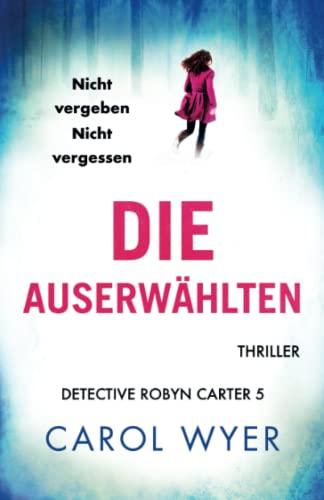 Die Auserwählten: Thriller (Detective Robyn Carter, Band 5)