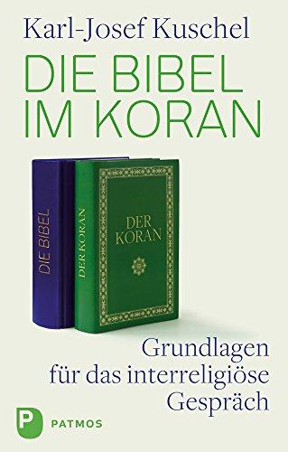 Die Bibel im Koran - Grundlagen für das interreligiöse Gespräch