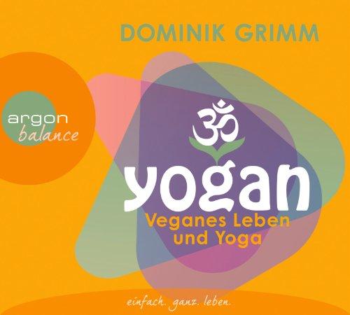 Yogan: Veganes Leben und Yoga