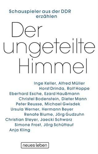 Der ungeteilte Himmel: Schauspieler aus der DDR erzählen