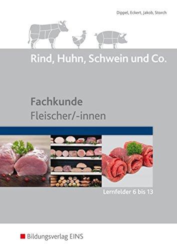 Rind, Huhn, Schwein und Co.: Fachkunde Fleischer/-innen  Lernfelder 6-13: Schülerband