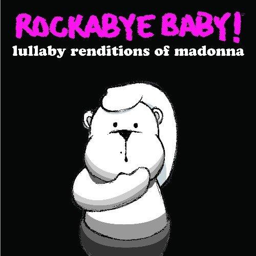 Rockabye Baby! Lullaby Renditions of Madonna