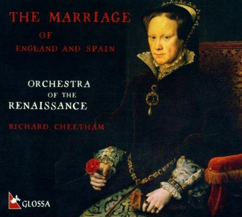 The Marriage Of England And Spain (Music For The Wedding Of Philip II. And Mary Tudor)