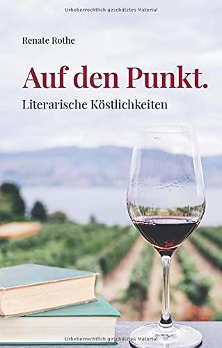 Auf den Punkt.: Literarische Köstlichkeiten