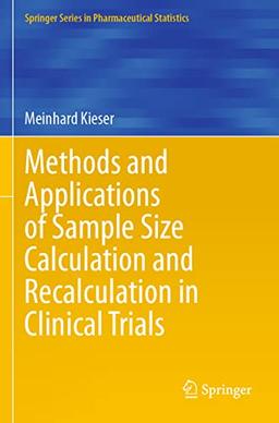 Methods and Applications of Sample Size Calculation and Recalculation in Clinical Trials (Springer Series in Pharmaceutical Statistics)