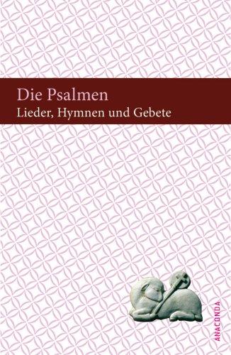 Die Psalmen. Lieder, Hymnen, Gebete