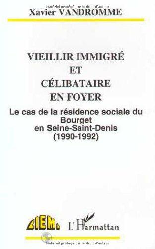 Vieillir immigré et célibataire en foyer : le cas de la résidence sociale du Bourget en Seine-Saint-Denis (1990-1992)