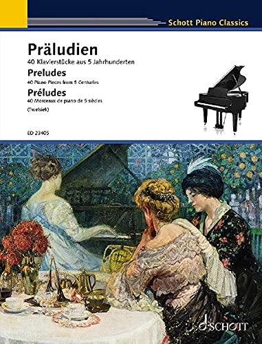 Präludien: 40 Klavierstücke aus 5 Jahrhunderten. Klavier. (Schott Piano Classics)