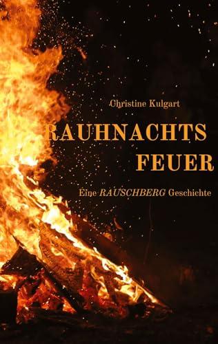 Rauhnachtsfeuer: Eine Rauschberg-Geschichte