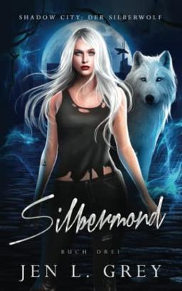 Silbermond (Shadow City: Die Silberwolf Serie, Band 3)