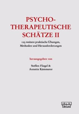 Psychotherapeutische Schätze II: 125 weitere praktische Übungen, Methoden und Herausforderungen