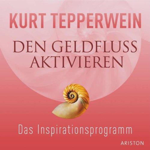 Den Geldfluss aktivieren CD: Das Inspirationsprogramm