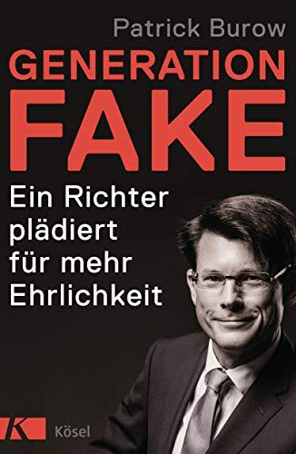 Generation Fake: Ein Richter plädiert für mehr Ehrlichkeit