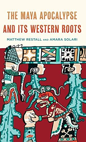 The Maya Apocalypse and Its Western Roots