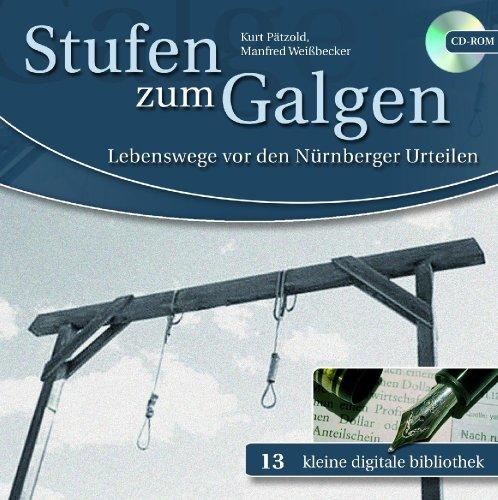 Stufen zum Galgen: Lebenswege vor den Nürnberger Urteilen