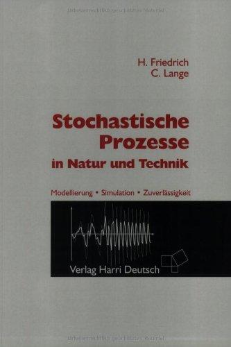 Stochastische Prozesse in Natur und Technik. Modellierung, Simulation, Zuverlässigkeit