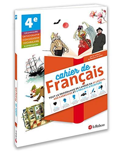 Cahier de français 4e : tout le programme de langue en 41 leçons, 450 exercices et 6 projets d'écriture