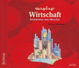 Nachgefragt Wirtschaft: Basiswissen zum Mitreden. Sprecher: Marion v. Stengel, Gerhard Garbers. 4 CDs Schuber, 3 Std. 33 Min.