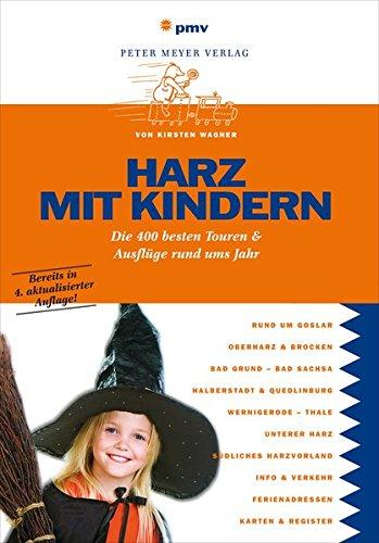 Harz mit Kindern: Die 400 besten Touren & Ausflüge rund ums Jahr (Freizeiführer mit Kindern)