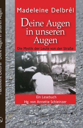 Deine Augen in unseren Augen: Die Mystik der Leute von der Straße. Ein Lesebuch