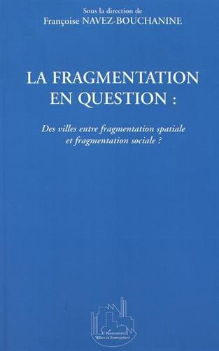 La fragmentation en question : des villes entre fragmentation spatiale et fragmentation sociale ?