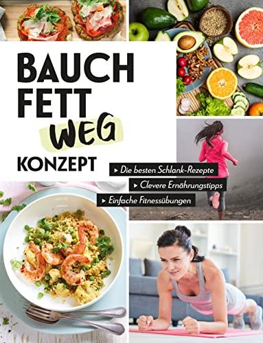 Bauchfett-weg-Konzept: Die besten Schlank-Rezepte, clevere Ernährungstipps, einfache Fitnessübungen