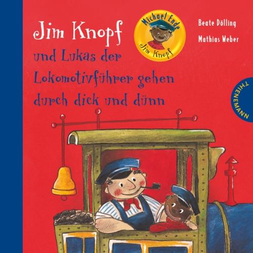 Jim Knopf: Jim Knopf und Lukas der Lokomotivführer gehen durch dick und dünn