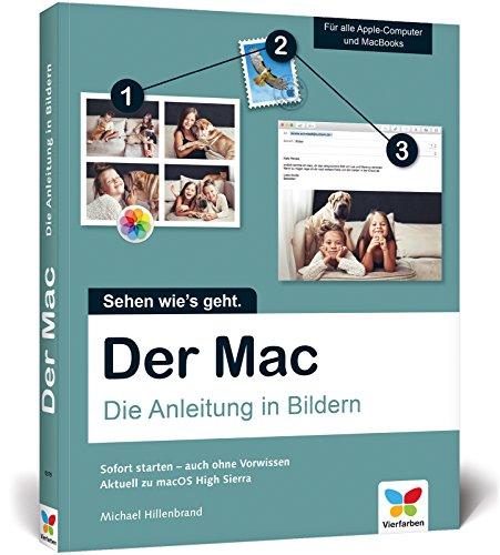 Der Mac: Die Anleitung in Bildern - aktuell zu macOS High Sierra. Ideal für Einsteiger ohne Vorwissen.