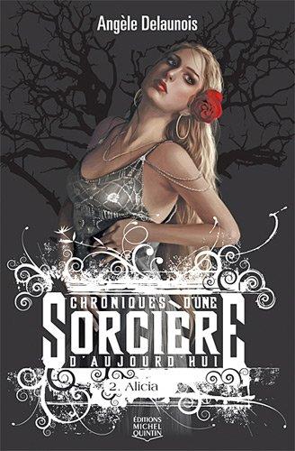 Chroniques d'une sorcière d'aujourd'hui, Tome 2 : Alicia