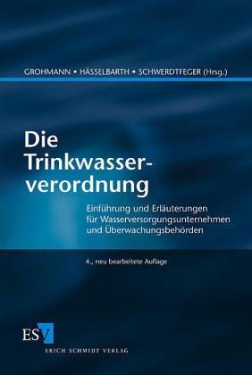 Die Trinkwasserverordnung. Einführung und Erläuterungen für Wasserversorgungsunternehmen und Überwachungsbehörden,