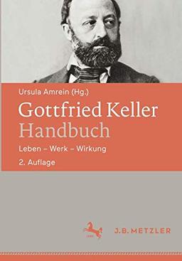 Gottfried Keller-Handbuch: Leben – Werk – Wirkung