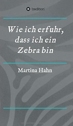 Wie ich erfuhr, dass ich ein Zebra bin