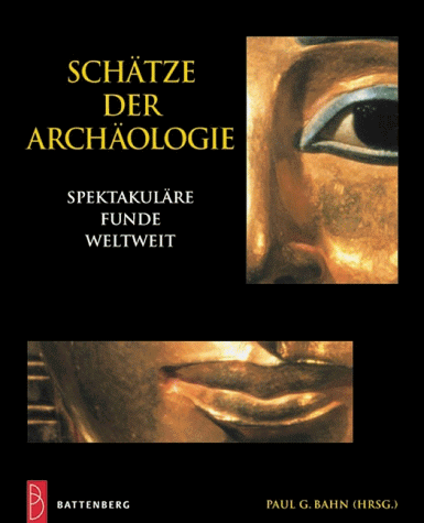 Schätze der Archäologie. Spektakuläre Funde weltweit