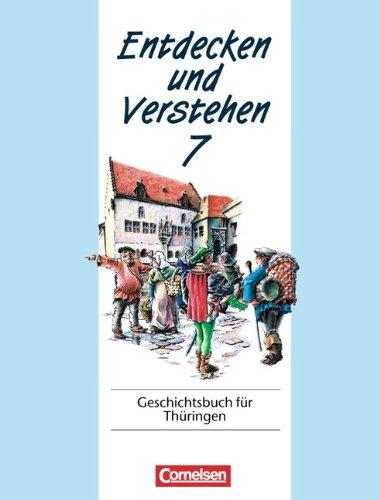 Entdecken und Verstehen - Thüringen: Entdecken und Verstehen, Geschichtsbuch für Thüringen, Kl.7, Von der Herausbildung des deutschen Reiches bis zum Zeitalter des Absolutismus