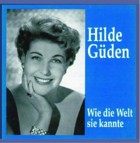 Hilde Güden - Wie die Welt sie kannte