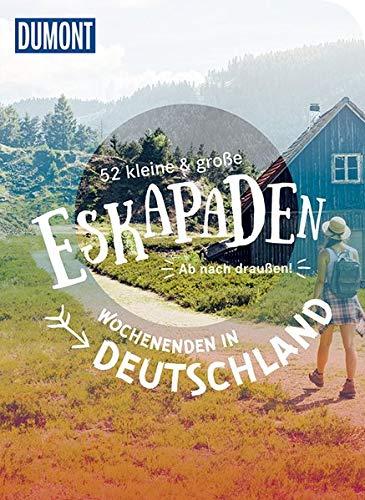 52 kleine & große Eskapaden Wochenenden in Deutschland: Ab nach draußen! (DuMont Bildband)