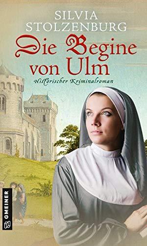 Die Begine von Ulm: Historischer Kriminalroman (Historische Romane im GMEINER-Verlag)