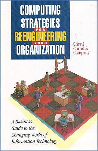 Computing Strategies for Reengineering Your Organization: A Business Guide to the Changing World of Information Technology