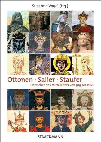 Ottonen - Salier - Staufer: Herscher des Mittelalters von 919 bis 1268