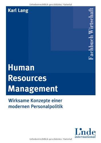 Human Resources Management. Wirksame Konzepte einer modernen Personalpolitik