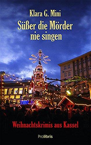 Süßer die Mörder nie singen: Weihnachtskrimis aus Kassel