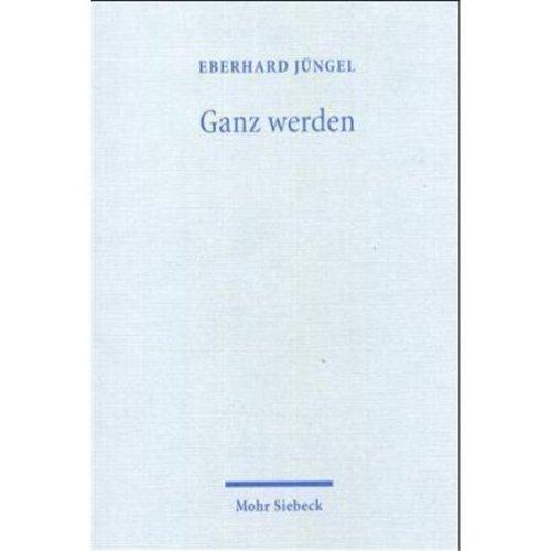 Ganz werden: Theologische Erörterungen V