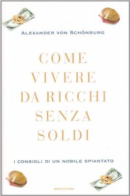 Come vivere da ricchi senza soldi. I consigli di un nobile spiantato