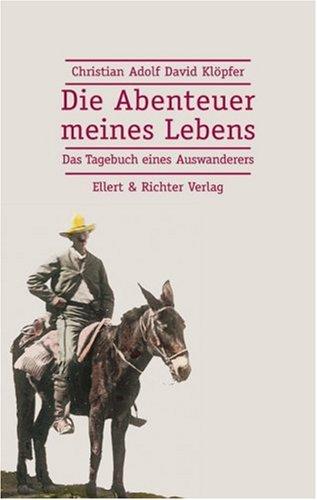 Die Abenteuer meines Lebens: Das Tagebuch eines Auswanderers