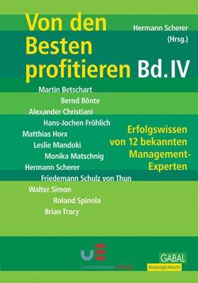 Von den Besten profitieren, Bd. 4. Erfolgswissen von 12 bekannten Management-Experten