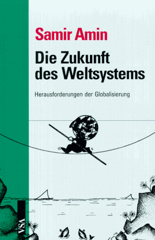 Die Zukunft des Weltsystems. Herausforderungen der Globalisierung