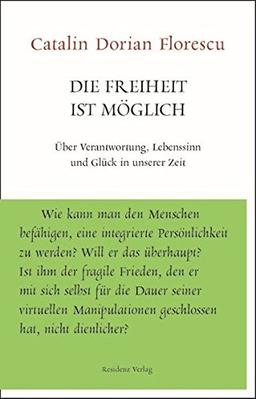 Die Freiheit ist möglich: Über Verantwortung, Lebenssinn und Glück in unserer Zeit (Unruhe bewahren)