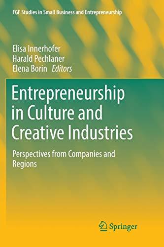 Entrepreneurship in Culture and Creative Industries: Perspectives from Companies and Regions (FGF Studies in Small Business and Entrepreneurship)