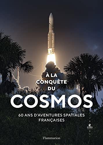 A la conquête du cosmos : 60 ans d'aventures spatiales françaises